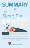 Summary of The Sleep Fix: Practical, Proven, and Surprising Solutions for Insomnia, Snoring, Shift Work, and More by Diane Macedo (Book Tigers Health and Diet Summaries) (eBook, ePUB)
