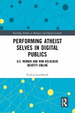 Performing Atheist Selves in Digital Publics (eBook, ePUB)