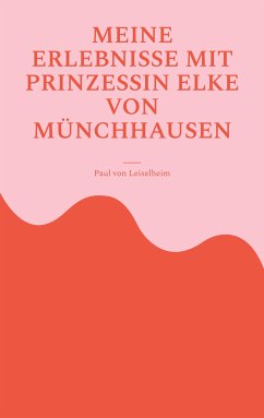 Meine Erlebnisse mit Prinzessin Elke von Münchhausen (eBook, ePUB)