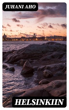 Helsinkiin (eBook, ePUB) - Aho, Juhani