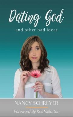 Dating God and Other Bad Ideas (eBook, ePUB) - Schreyer, Nancy