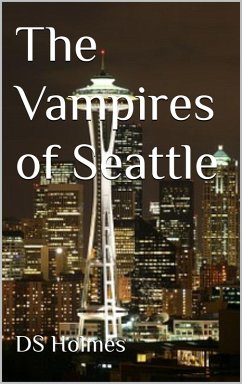 The Vampires of Seattle (eBook, ePUB) - Holmes, Ds