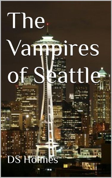 The Vampires of Seattle (eBook, ePUB) The Vampires of Seattle (eBook, ePUB)