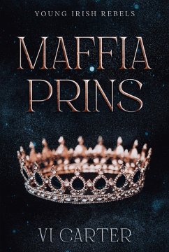 Maffiaprins (Young Irish Rebels, #1) (eBook, ePUB) - Carter, Vi Maffiaprins (Young Irish Rebels, #1) (eBook, ePUB) - Carter, Vi