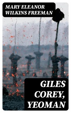 Giles Corey, Yeoman (eBook, ePUB) - Freeman, Mary Eleanor Wilkins