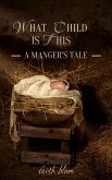 What Child is This: A Manger's Tale (eBook, ePUB)