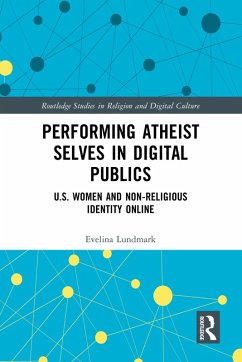 Performing Atheist Selves in Digital Publics (eBook, PDF) - Lundmark, Evelina