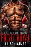 Filthy Royal: A Dark Fated-Mates Romance (Ruthless Warlords, #4) (eBook, ePUB)