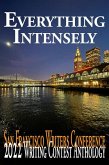 Everything Intensely (San Francisco Writers Conference Writing Contest Anthologies, #2022) (eBook, ePUB)