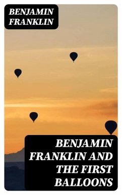 Benjamin Franklin and the First Balloons (eBook, ePUB) - Franklin, Benjamin