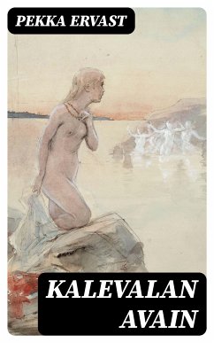 Kalevalan avain (eBook, ePUB) - Ervast, Pekka