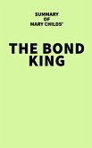Summary of Mary Childs' The Bond King (eBook, ePUB)