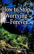 How to Stop Worrying-Forever (eBook,... - Bild 1