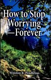 How to Stop Worrying-Forever (eBook, ePUB)