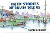 Cajun Stories My Granpa Tole Me (eBook, ePUB) Cajun Stories My Granpa Tole Me (eBook, ePUB)