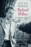 Let Us Watch Richard Wilbur (eBook, ePUB)