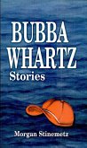 Bubba Whartz Stories (eBook, ePUB) Bubba Whartz Stories (eBook, ePUB)