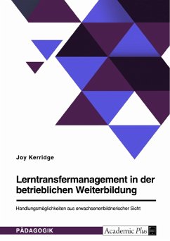 Lerntransfermanagement in der betrieblichen Weiterbildung. Handlungsmöglichkeiten aus erwachsenenbildnerischer Sicht (eBook, PDF) - Kerridge, Joy