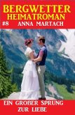 Bergwetter Heimatroman 8: Ein großer Sprung zur Liebe (eBook, ePUB)