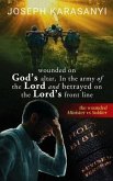 Wounded On God's Altar, In The Army Of The Lord And Betrayed On The Lord's Front Line (eBook, ePUB)