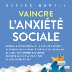 Vaincre l'anxiété sociale: Guérir la phobie sociale, la peur des autres, et surmonter sa timidité grâce à des méthodes et à des traitements reconnus. Booster sa confiance en soi et son estime de soi (MP3-Download)