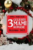 3 Geliebte Mami Romane Dezember 2022 (eBook, ePUB)