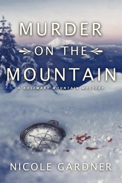 Murder on the Mountain (Rosemary Mountain Mystery Series, #2) (eBook, ePUB) - Gardner, Nicole