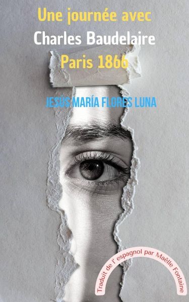 Une journée avec Charles Baudelaire Paris 1866 (eBook, ePUB) Une journée avec Charles Baudelaire Paris 1866 (eBook, ePUB)