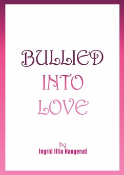 Bullied into Love (eBook, ePUB) - Haugerud, Ingrid Illia