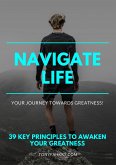 Navigate Life: 39 Key Principles To Awaken Your Greatness (eBook, ePUB)