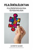 Fejlodéslélektan (Fejlodéspszichológia és Pszichológia) (eBook, ePUB) Fejlodéslélektan (Fejlodéspszichológia és Pszichológia) (eBook, ePUB)