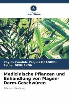 Medizinische Pflanzen und Behandlung von Magen-Darm-Geschwüren - Gbaguidi, Yéyimi Candide Pèques;DEGUENON, Esther