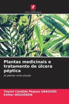 Plantas medicinais e tratamento de úlcera péptica - Gbaguidi, Yéyimi Candide Pèques;DEGUENON, Esther