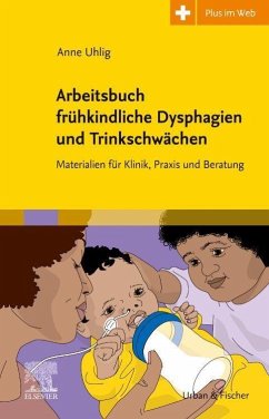 Arbeitsbuch frühkindliche Dysphagien und Trinkschwächen - Uhlig, Anne
