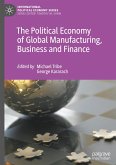 The Political Economy of Global Manufacturing, Business and Finance