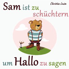 Sam ist zu schüchtern um Hallo zu sagen (eBook, ePUB) - Louise, Christina