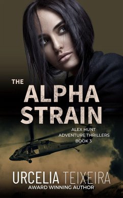 The Alpha Strain (Alex Hunt Adventure Thrillers, #3) (eBook, ePUB) - Teixeira, Urcelia
