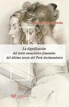 La dignificación del texto ensayístico femenino del último tercio del Perú decimonónico - Goswitz, María Nelly