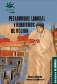 Pesadumbre laboral y heroísmos de ficción (eBook, ePUB) Pesadumbre laboral y heroísmos de ficción (eBook, ePUB)