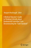 A Medical Educator's Guide to Thinking Critically about Randomised Controlled Trials: Deconstructing the &quote;Gold Standard&quote;