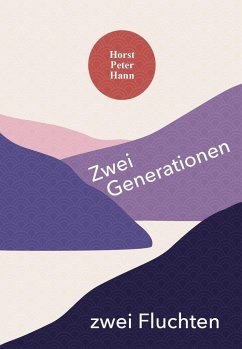 Zwei Generationen zwei Fluchten - Hann, Horst Peter