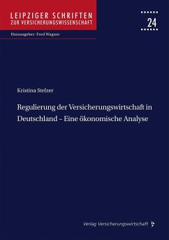 Regulierung der Versicherungswirtschaft in Deutschland - Eine ökonomische Analyse - Stelzer, Kristina