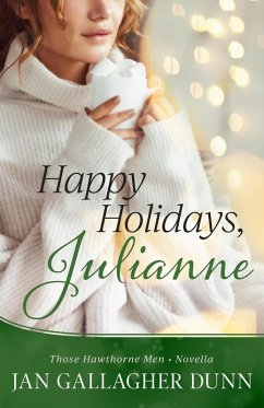 Happy Holiday, Julianne (Those Hawthorne Men) (eBook, ePUB) - Dunn, Jan Gallagher