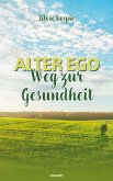 Alter Ego - Weg zur Gesundheit (eBook, ePUB)