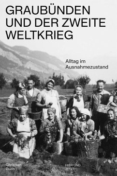 Graubünden und der Zweite Weltkrieg - Ruch, Christian