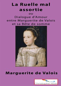 La Ruelle mal assortie - Valois, Marguerite (de);France, Marguerite (de);Noël, Christophe