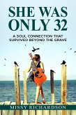 She Was Only 32. A Soul Connection That Survived Beyond The Grave (eBook, ePUB)