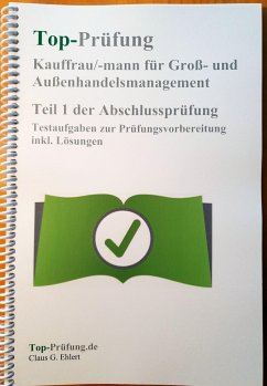 Top Prüfung Kauffrau/-mann für Groß- und Außenhandelsmanagement - Teil 1 der Abschlussprüfung - Ehlert, Claus-Günter