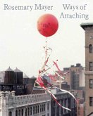 Rosemary Mayer: Ways of Attaching Rosemary Mayer: Ways of Attaching