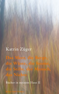 Das Meer, die Berge, die Wüste, die Sterne, die Stille, der Mensch, das Nichts (eBook, ePUB)